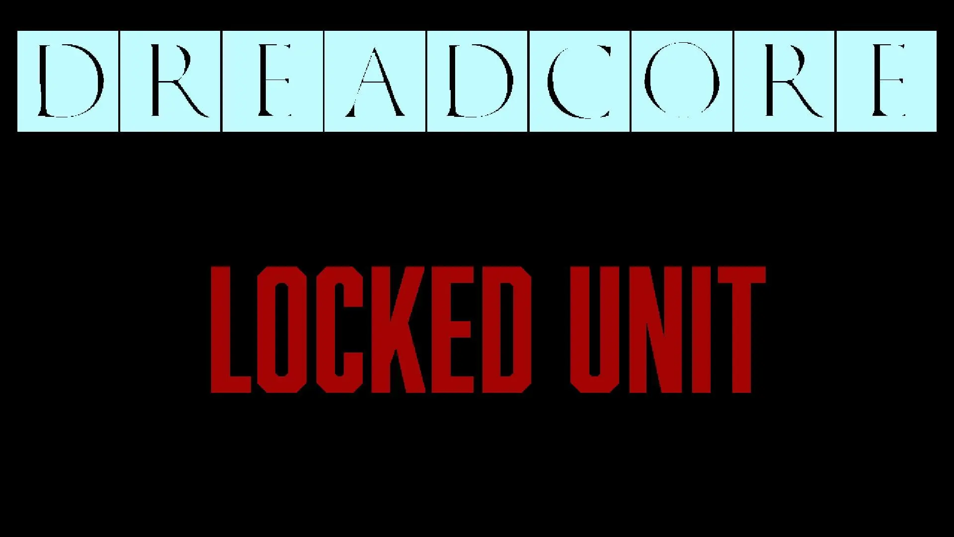 Dreadcore: Locked Unit