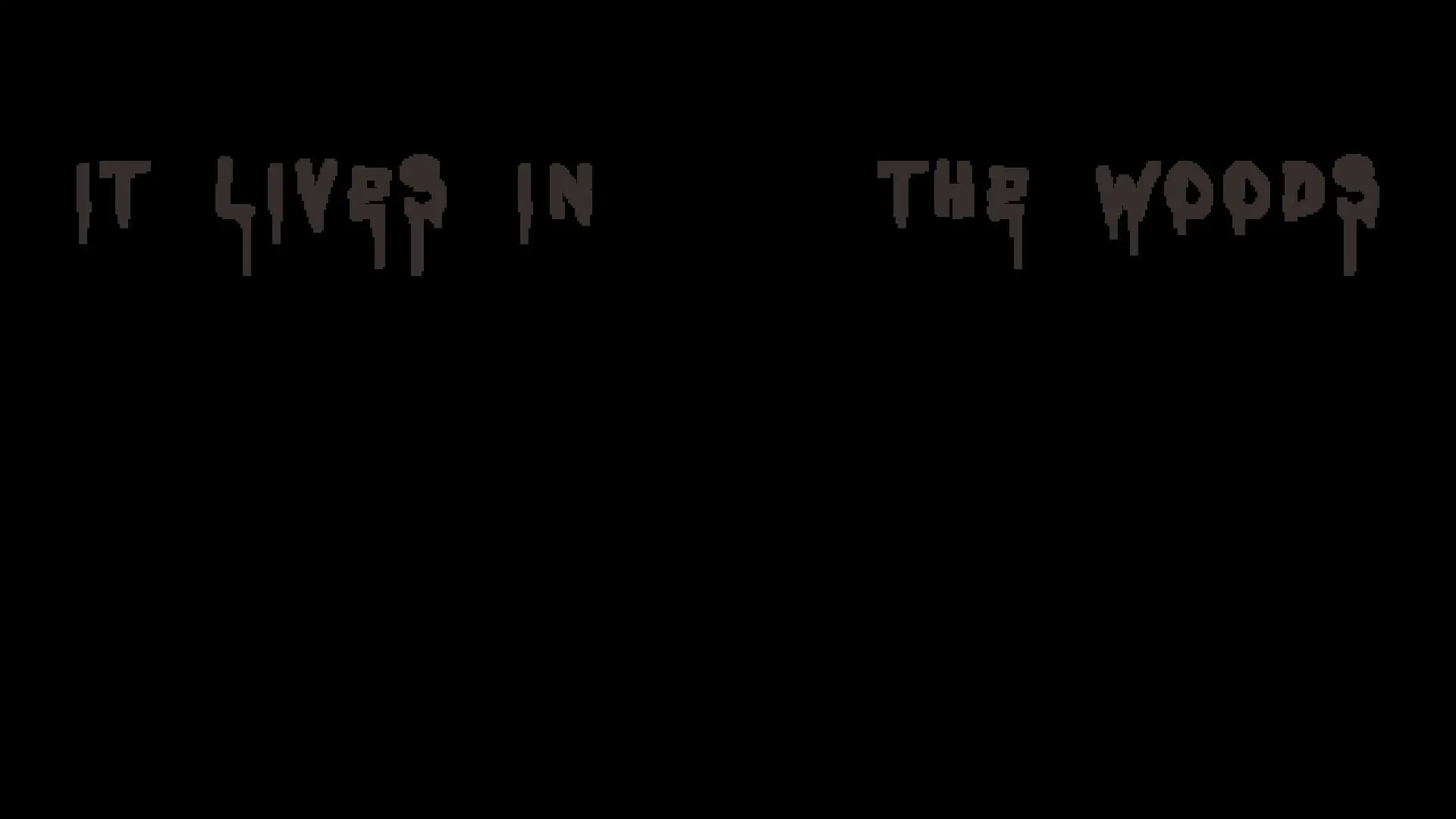It Lives in the Woods