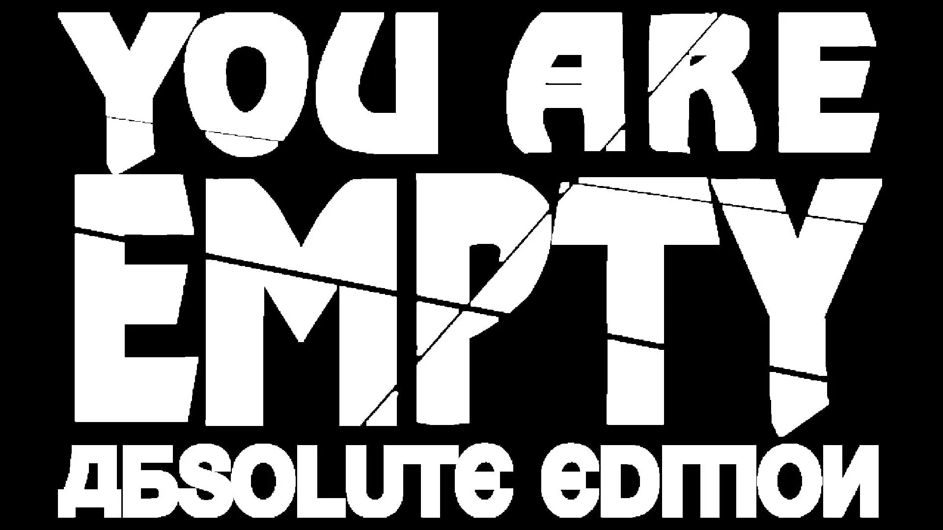 You Are Empty: Absolute Edition
